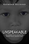 Unspeakable: The Hidden Truth Behind The World's Fastest Growing Crime - Revised Edition