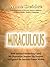 Miraculous: How Spiritual A...