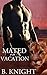 Mated on Vacation by B. Knight