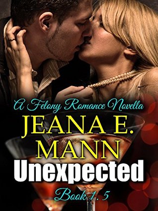 Unexpected (Felony Romance, #1.5)
