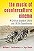 The Music of Counterculture Cinema: A Critical Study of 1960s and 1970s Soundtracks