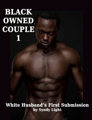 White Husband's First Submission (Black Owned Couple Book 1)