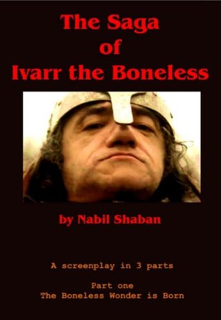 The Saga of Ivarr the Boneless: Part one The Boneless Wonder is Born (Kindle Edition)