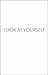Look At Yourself