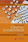 Understanding Cryptic Crosswords - A Step by Step Guide Understanding Cryptic Crosswords - A Step by Step Guide