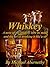 Whiskey: A Taste of the History, How it's Made and the Art of Drinking it Like a Sir (Old Fashioned Glass | Hard Liquor Enthusiasts Book 1)