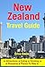 New Zealand Travel Guide: A...