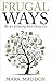 Frugal Ways: The Art of Hav...