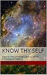 Know Thy Self: Keys to the Universal Laws & Secret Principles of Destiny