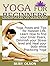 Yoga For Beginners: Yoga Po...