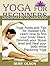 Yoga For Beginners by Ruby Olson