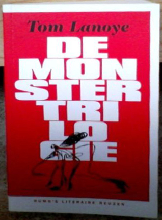 De Monstertrilogie Het Goddelijke Monster Zwarte Tranen Boze Tongen By Tom Lanoye