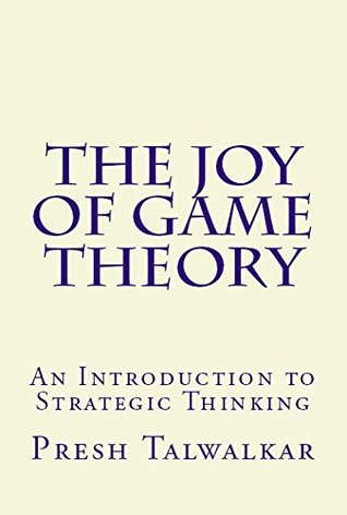 The Joy of Game Theory: An Introduction to Strategic Thinking (Kindle Edition)