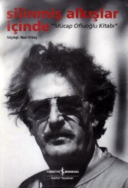Silinmiş Alkışlar İçinde: Mücap Ofluoğlu Kitabı (Paperback)