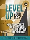 Level Up Your Day by S.J. Scott