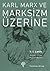 Karl Marx ve Marksizm Üzerine