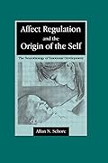 Affect Regulation and the Origin of the Self