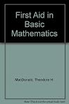 First Aid in Basic Mathematics: A Handbook for Parent and Teachers of Children Having Difficulty With School Mathematics First Aid in Basic Mathematics: A Handbook for Parent and Teachers of Children Having Difficulty With School Mathematics