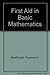 First Aid in Basic Mathematics: A Handbook for Parent and Teachers of Children Having Difficulty With School Mathematics