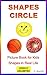 SHAPES: CIRCLE: Shapes Picture Book for Kids (Math in Real Life)