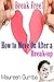 Break Free!: How to Move On After a Breakup (Single Women's Edition)