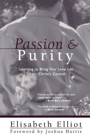 Passion and Purity: Learning to Bring Your Love Life Under Christ's Control (Paperback)