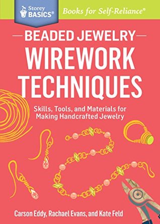 Beaded Jewelry: Wirework Techniques: Skills, Tools, and Materials for Making Handcrafted Jewelry (Storey Basics)