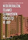 Neoliberalizm İslamcı Sermayenin Yükselişi ve AKP by Neşecan Balkan