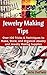 Jewelry Making Tips: Over 1...