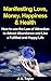 Law of Attraction: Manifesting Love, Money, Happiness and Wealth: How to Use the Law of Attraction to Attract Abundance and Live a Fulfilled and Happy ... Health, Manifesting Success Book 1)
