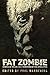 Fat Zombie: Stories of Unlikely Survivors from the Apocalypse