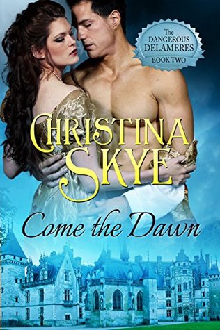 Come the Dawn  (The Dangerous Delameres, #2)