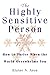 The Highly Sensitive Person...