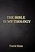 The Bible Is Mythology