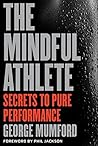 Book cover for The Mindful Athlete: Secrets to Pure Performance
