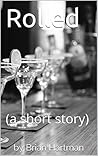 Rolled: (a short story)