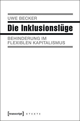 Die Inklusionslüge: Behinderung im flexiblen Kapitalismus (Kindle Edition)
