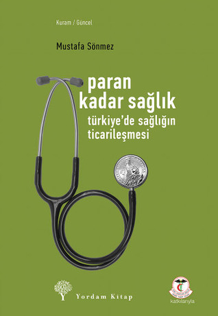 Paran Kadar Sağlık: Türkiye’de Sağlığın Ticarileşmesi