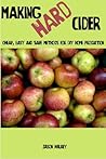 Making Hard Cider: Cheap, Easy and Safe Methods for DIY Home Production