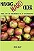 Making Hard Cider: Cheap, Easy and Safe Methods for DIY Home Production