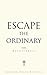 Escape the Ordinary
