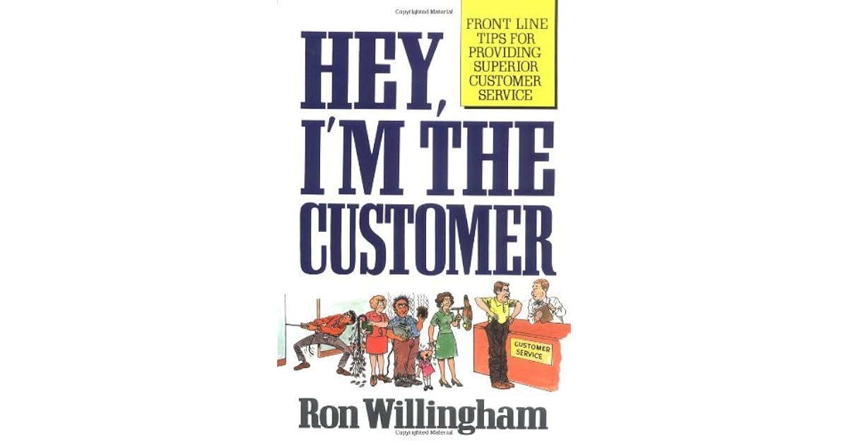 Hey, I'm the Customer Front Line Tips for Providing Superior Customer Service by Ron Willingham