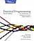 Practical Programming: An Introduction to Computer Science Using Python 3 (Pragmatic Programmers)