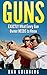 Guns: EXACTLY What Every Gu...