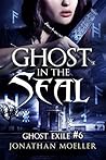 Ghost in the Seal (Ghost Exile #6)