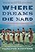 Where Dreams Die Hard: A Sm...