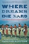 Where Dreams Die Hard: A Small American Town and Its Six-Man Football Team