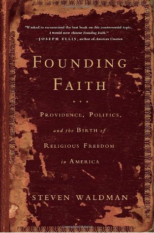Founding Faith: Providence, Politics, and the Birth of Religious Freedom in America (Hardcover)