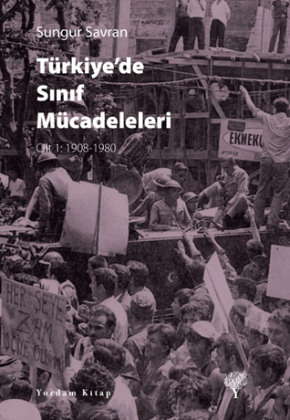 Türkiye'de Sınıf Mücadeleleri - Cilt 1: 1908-1980 (Paperback)