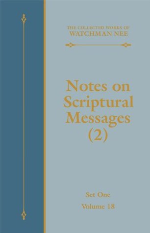 Notes on Scriptural Messages (2) (The Collected Works of Watchman Nee Book 18)